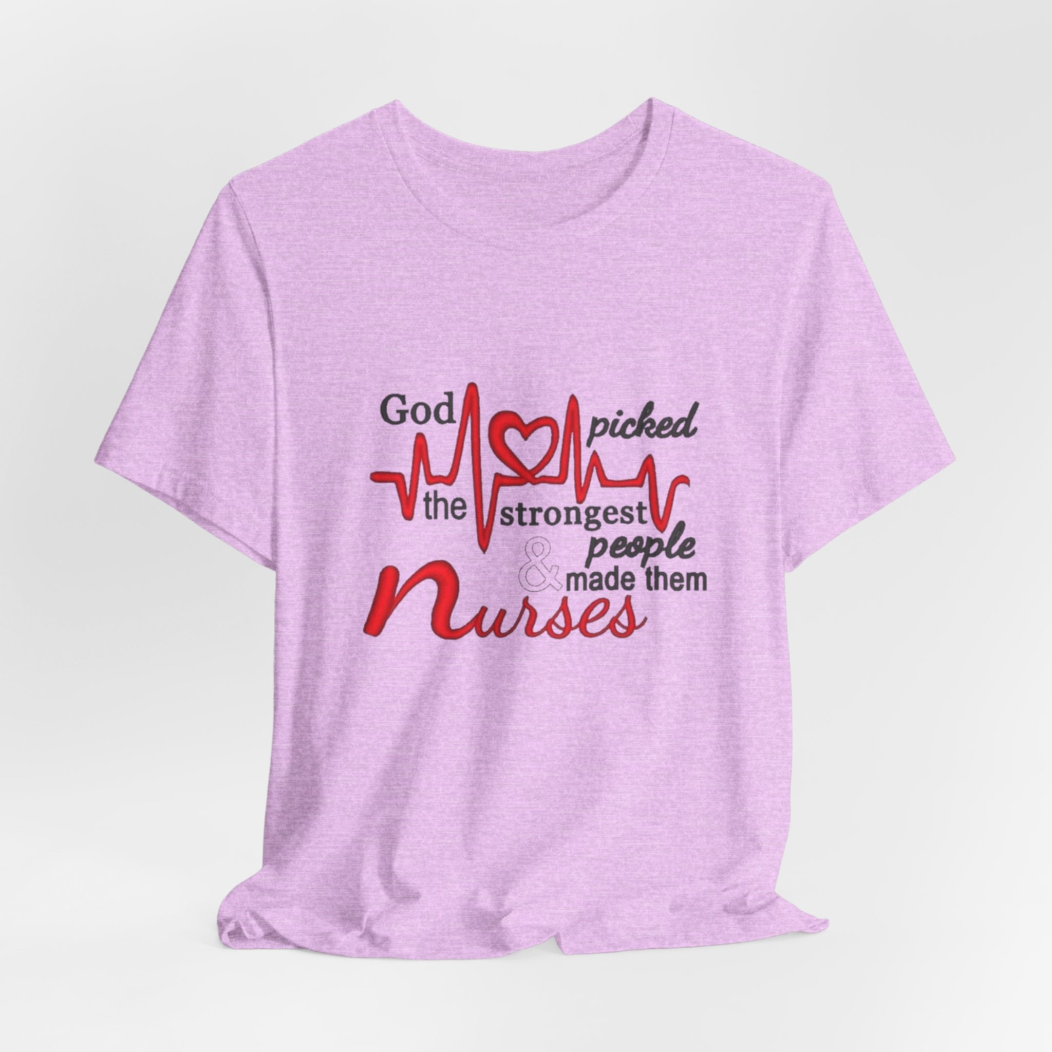 Nurses T-Shirt - "God Picked the Strongest People Made Them Nurses" Heartbeat Design