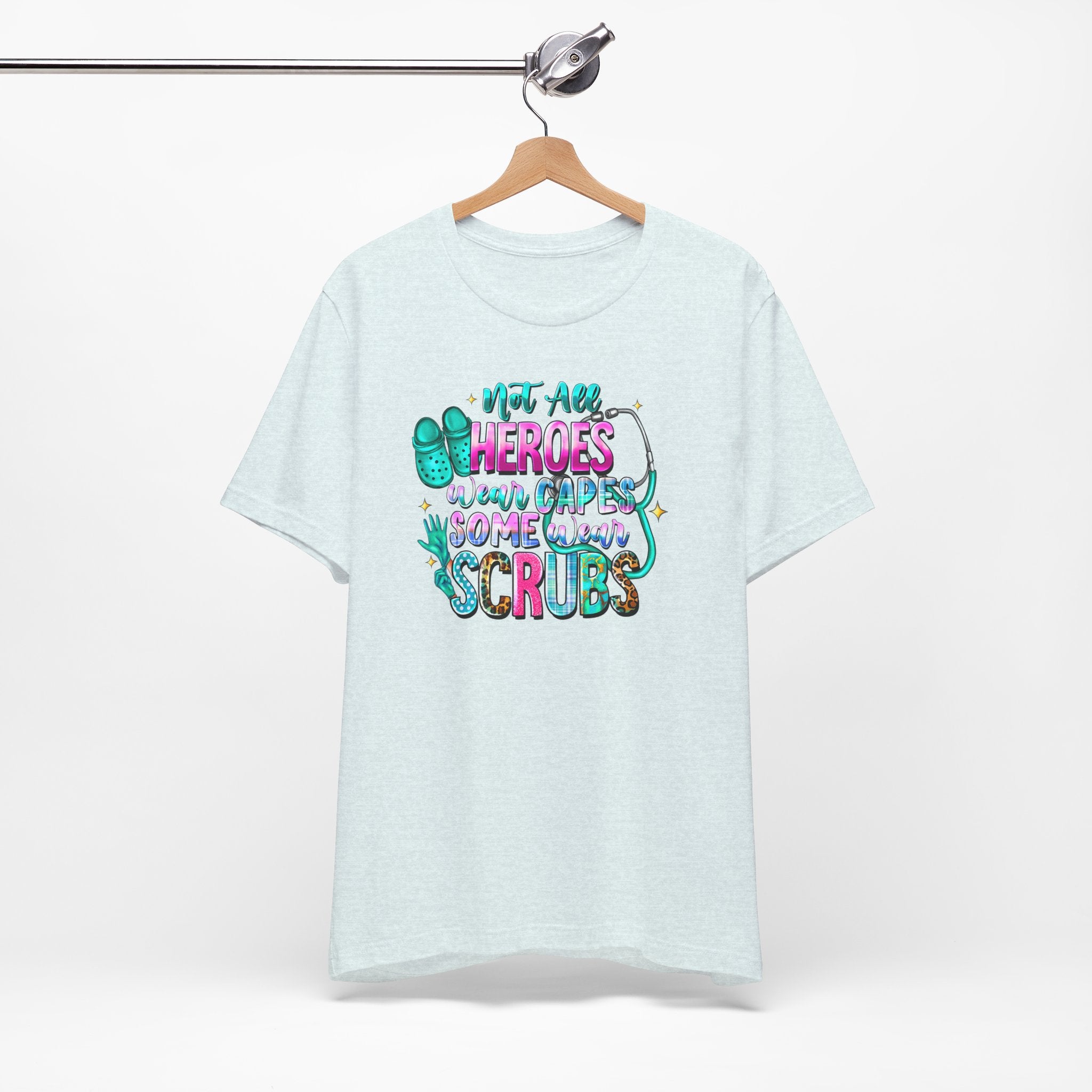 Nurse T‑Shirt "Not All Heroes Wear Capes — Some Wear Scrubs" — Medical Staff Appreciation Tee
