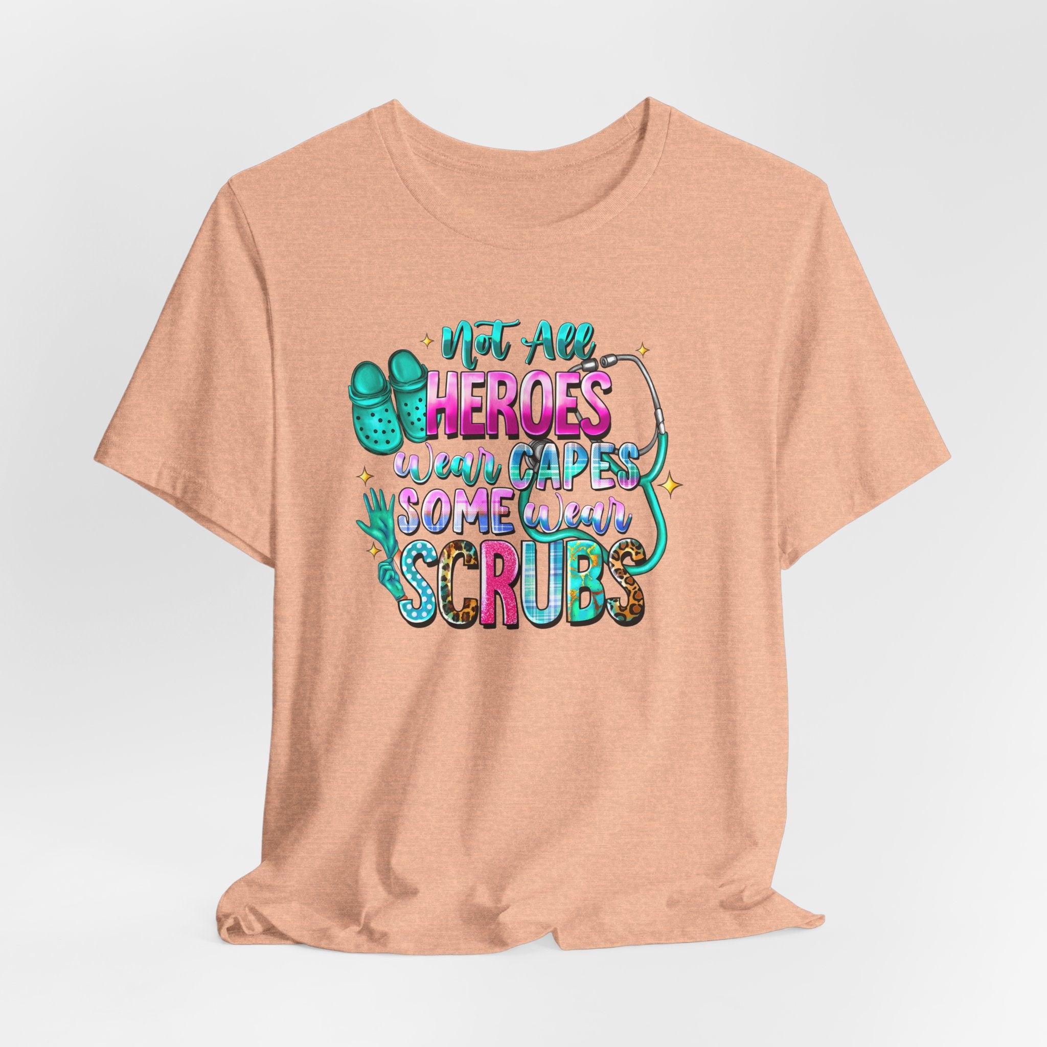 Nurse T‑Shirt "Not All Heroes Wear Capes — Some Wear Scrubs" — Medical Staff Appreciation Tee
