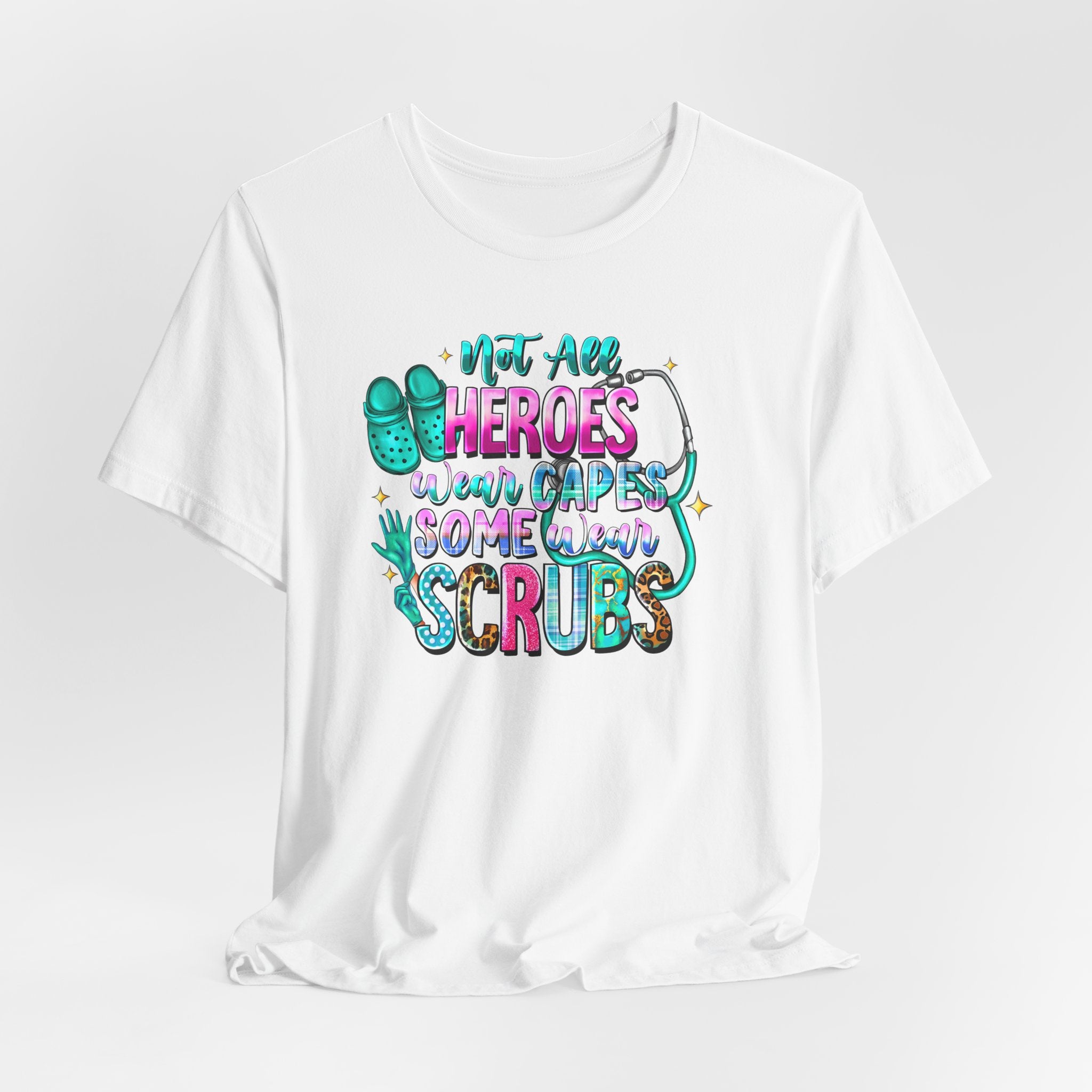 Nurse T‑Shirt "Not All Heroes Wear Capes — Some Wear Scrubs" — Medical Staff Appreciation Tee