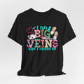 Big Veins Nurse T‑Shirt — I Like Big Veins and I Cannot Lie Phlebotomy Tee