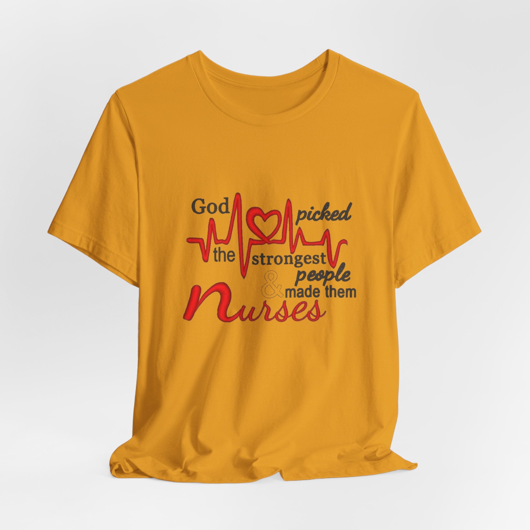 Nurses T-Shirt - "God Picked the Strongest People Made Them Nurses" Heartbeat Design