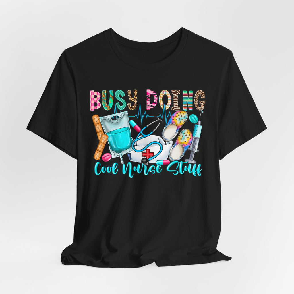 Nurse Tee "Busy Being Calm Never Slept" – Cute Medical Scrubs Graphic T-Shirt