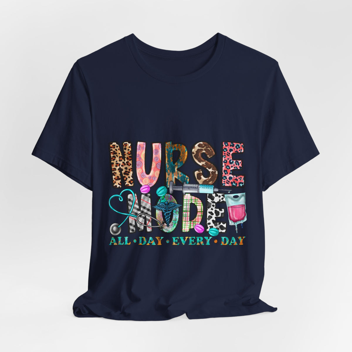 Nurse Mode Tee – "Nurse Mode All Day Every Day" Graphic T‑Shirt