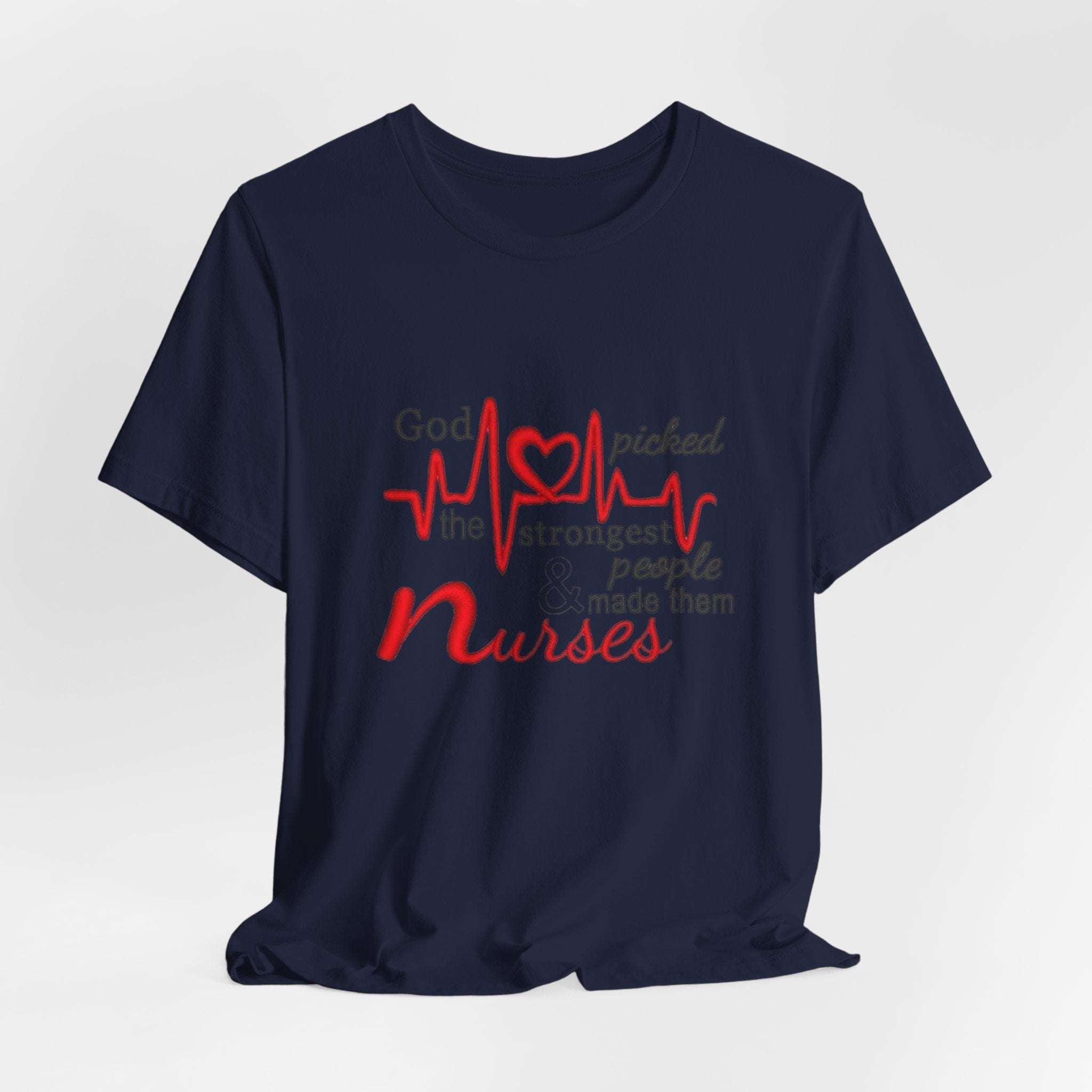 Nurses T-Shirt - "God Picked the Strongest People Made Them Nurses" Heartbeat Design