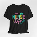Nurse Life T-Shirt — Colorful Scrubs Nursing Tee