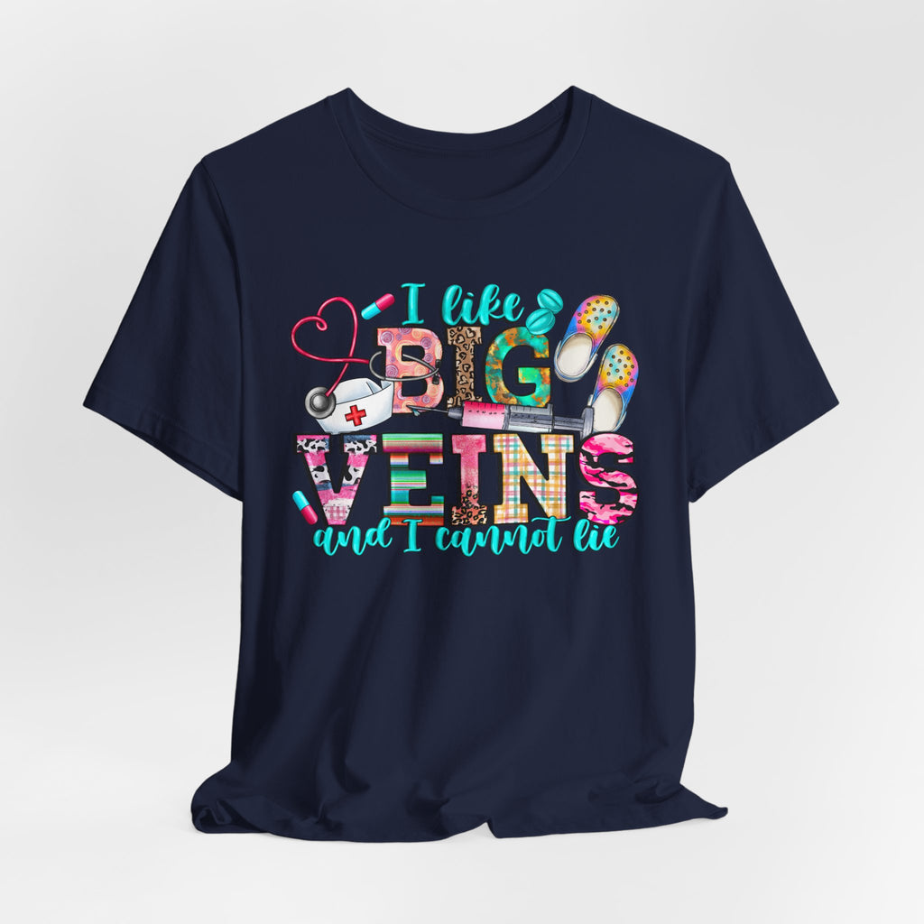 Big Veins Nurse T‑Shirt — I Like Big Veins and I Cannot Lie Phlebotomy Tee