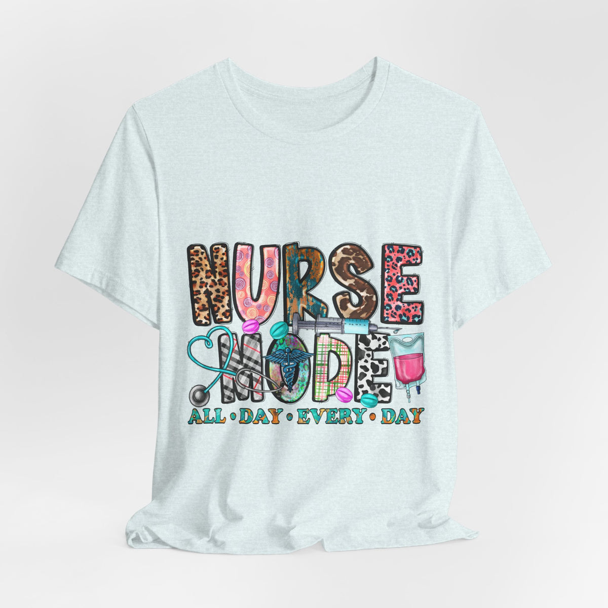 Nurse Mode Tee – "Nurse Mode All Day Every Day" Graphic T‑Shirt