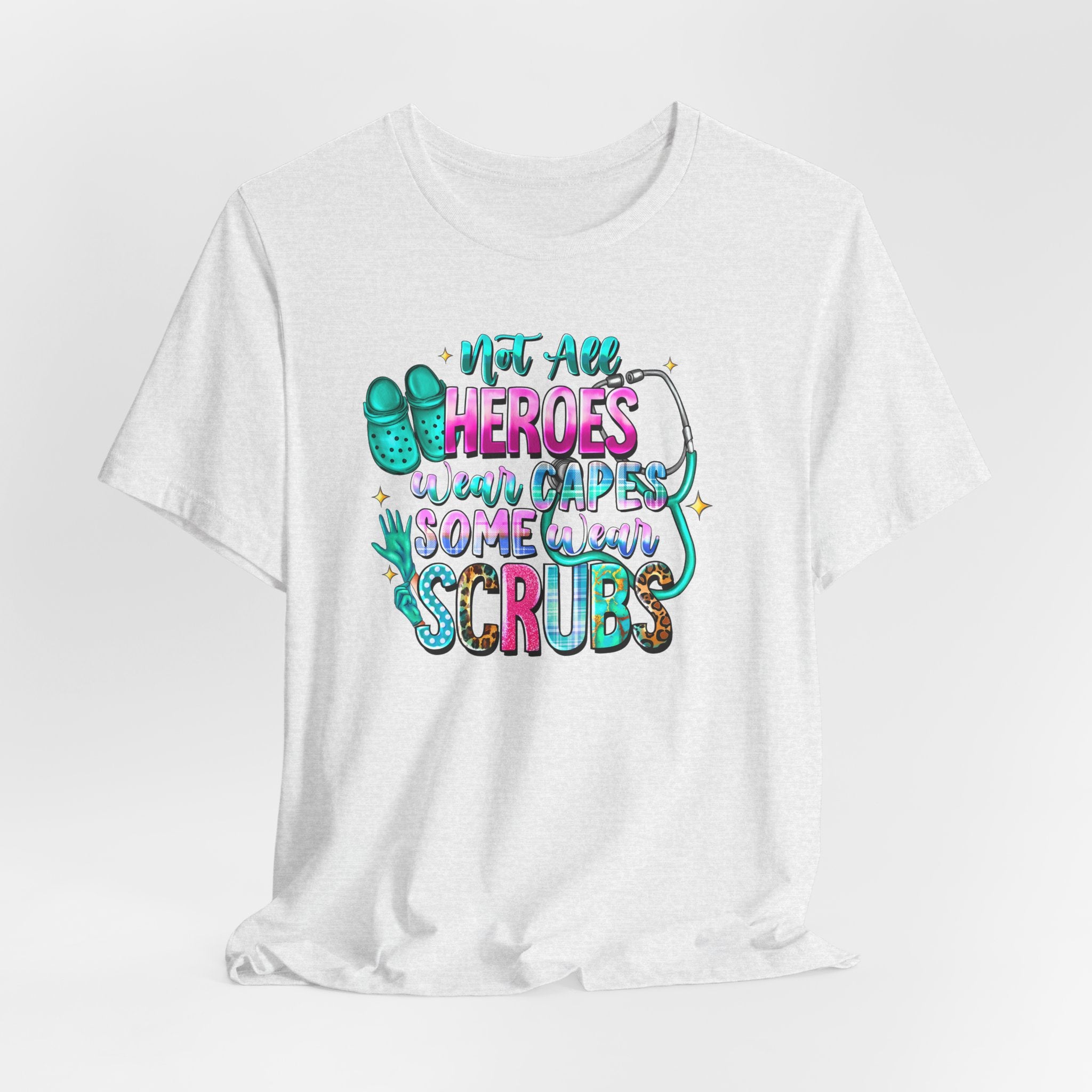 Nurse T‑Shirt "Not All Heroes Wear Capes — Some Wear Scrubs" — Medical Staff Appreciation Tee