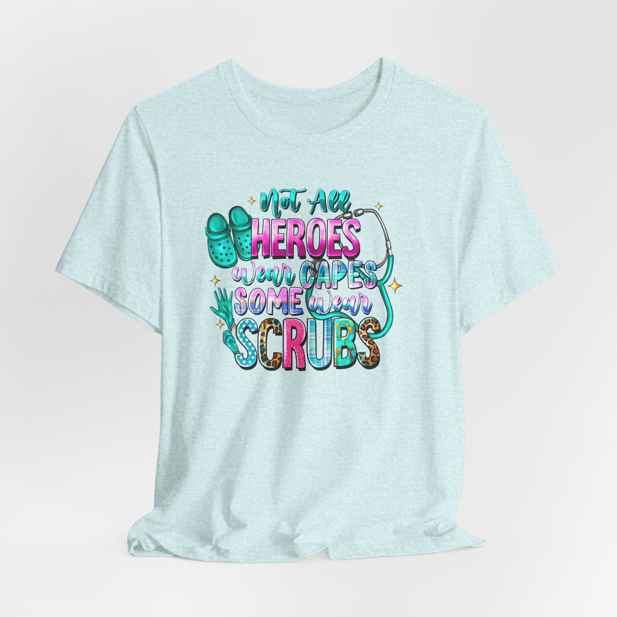 Nurse T‑Shirt "Not All Heroes Wear Capes — Some Wear Scrubs" — Medical Staff Appreciation Tee
