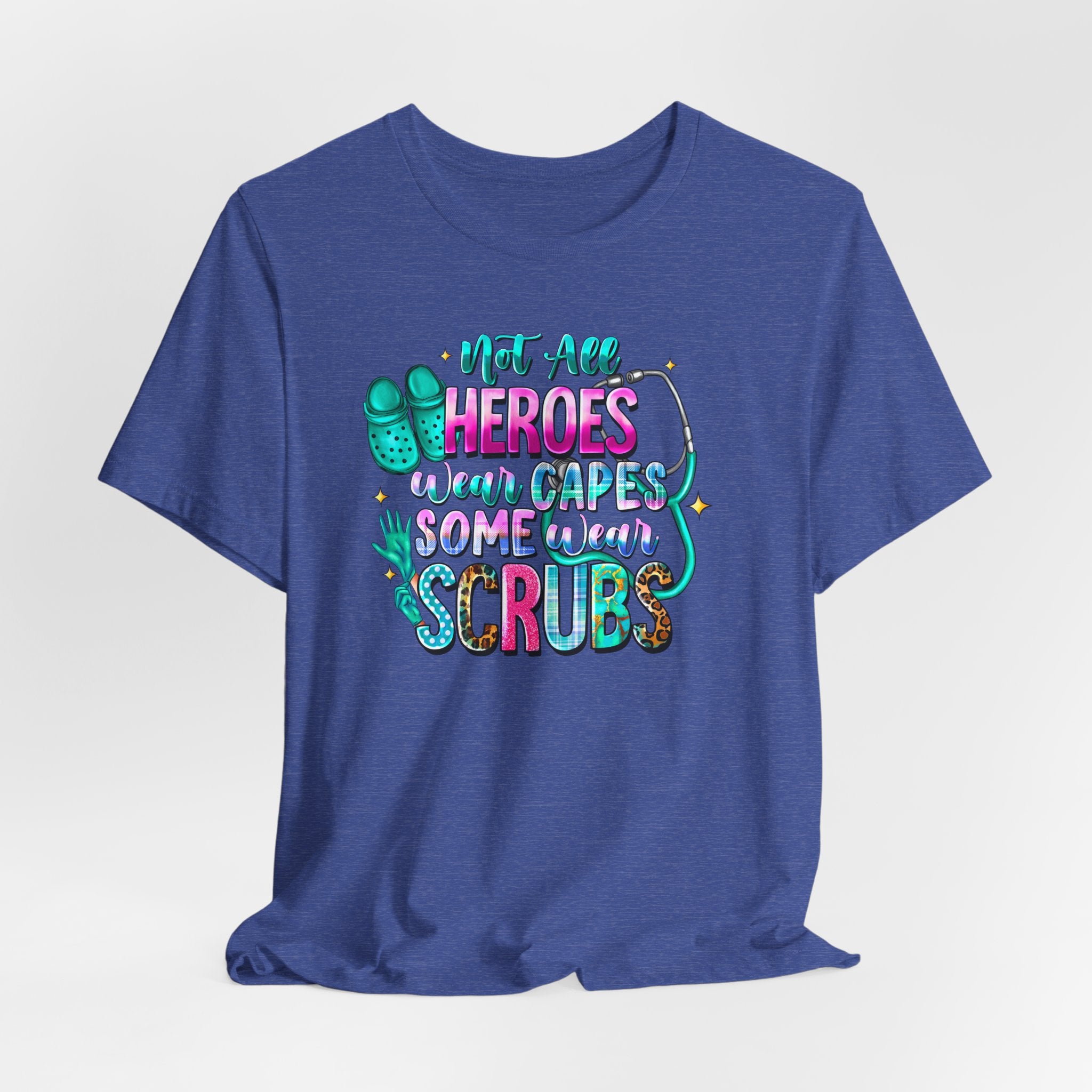 Nurse T‑Shirt "Not All Heroes Wear Capes — Some Wear Scrubs" — Medical Staff Appreciation Tee
