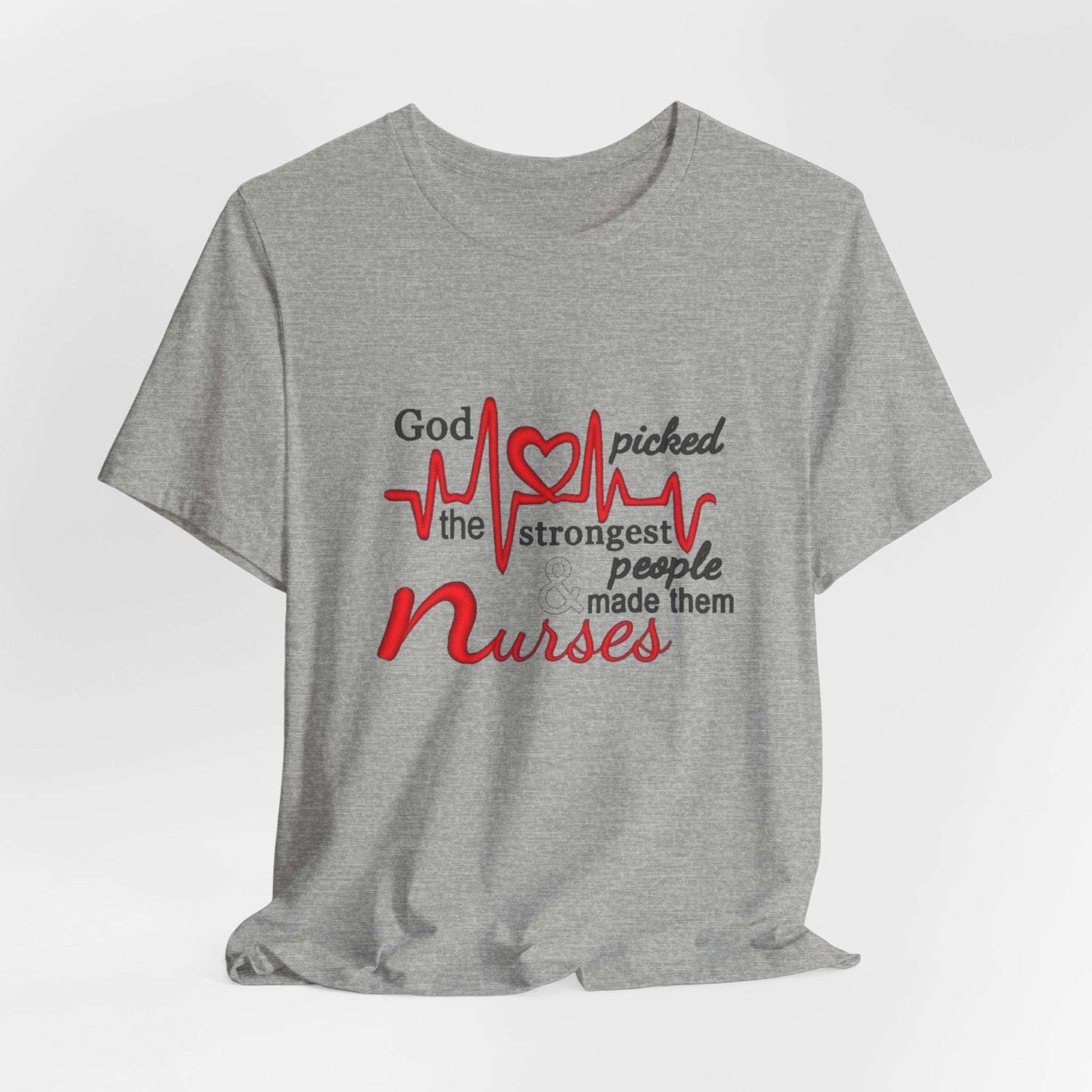 Nurses T-Shirt - "God Picked the Strongest People Made Them Nurses" Heartbeat Design